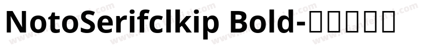 NotoSerifclkip Bold字体转换